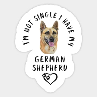 I'm Not Single I Have My German Shepherd Sticker